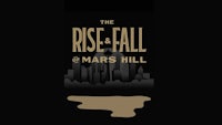 the rise and fall of mars hill